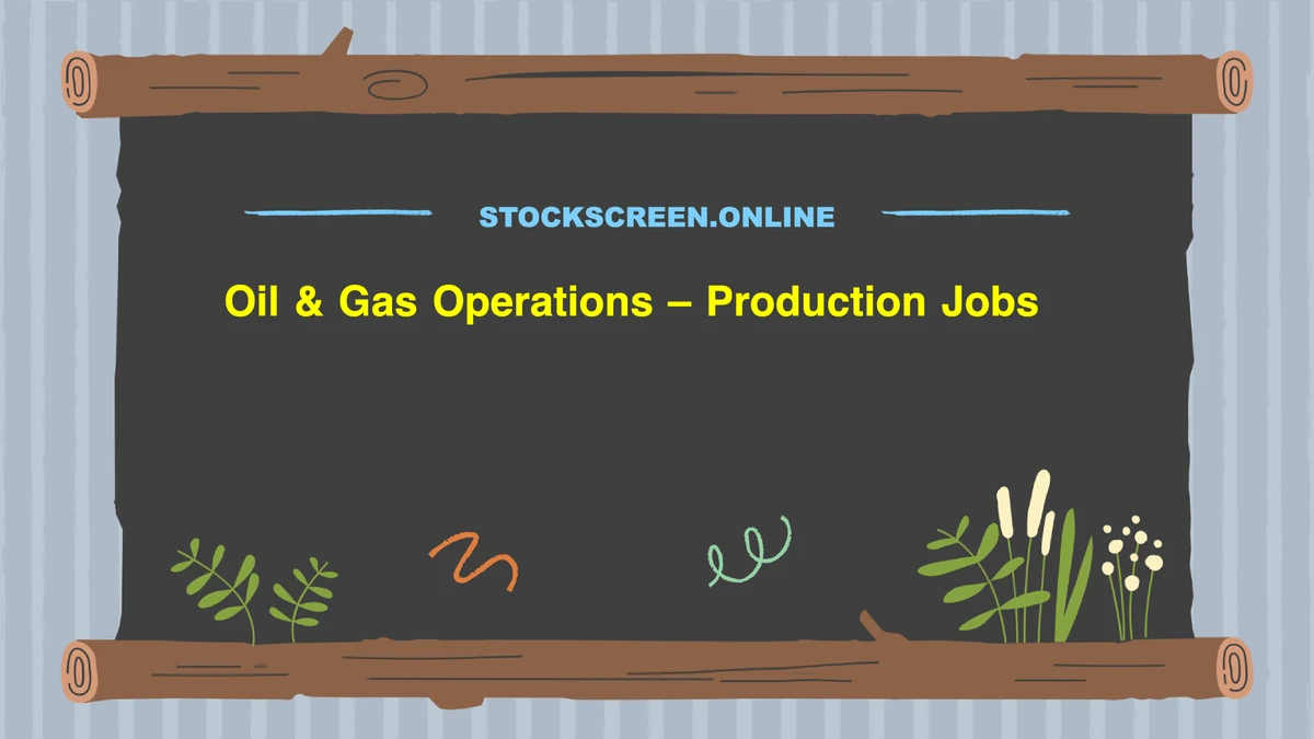 Oil & Gas Operations – Production Jobs