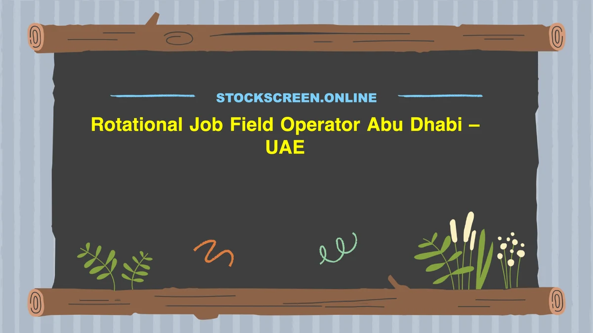 Rotational Job Field Operator Abu Dhabi – UAE