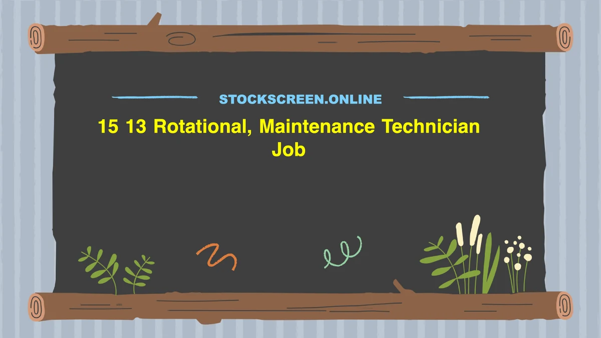 15 13 Rotational, Maintenance Technician Job