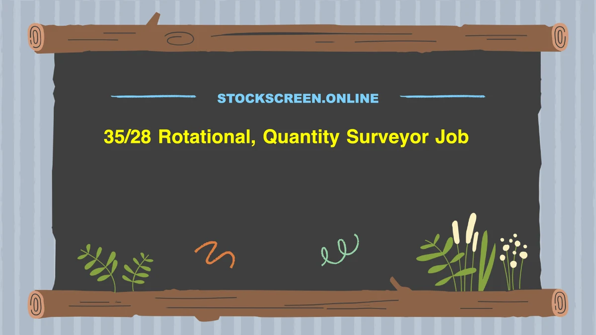 35/28 Rotational, Quantity Surveyor Job