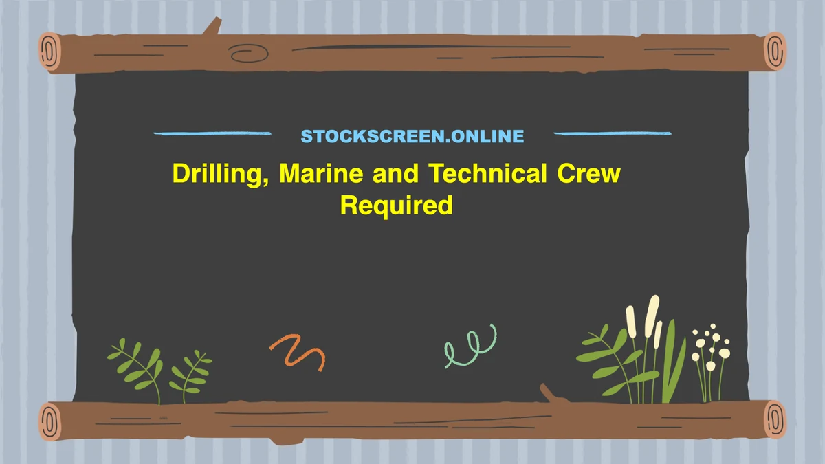 Drilling, Marine and Technical Crew Required