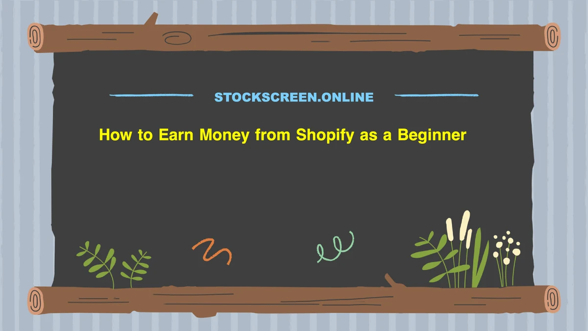 How to Earn Money from Shopify as a Beginner
